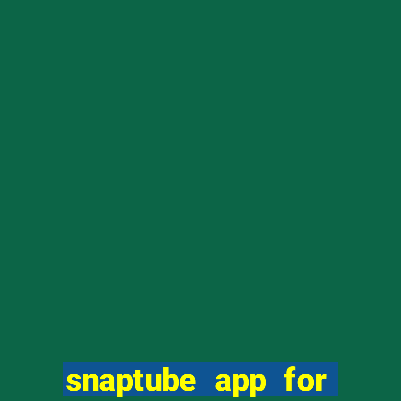 snaptube app for windows 7